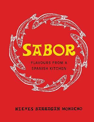 Sabor: Flavours from a Spanish Kitchen by Nieves Barragan Mohacho (Hardcover,...