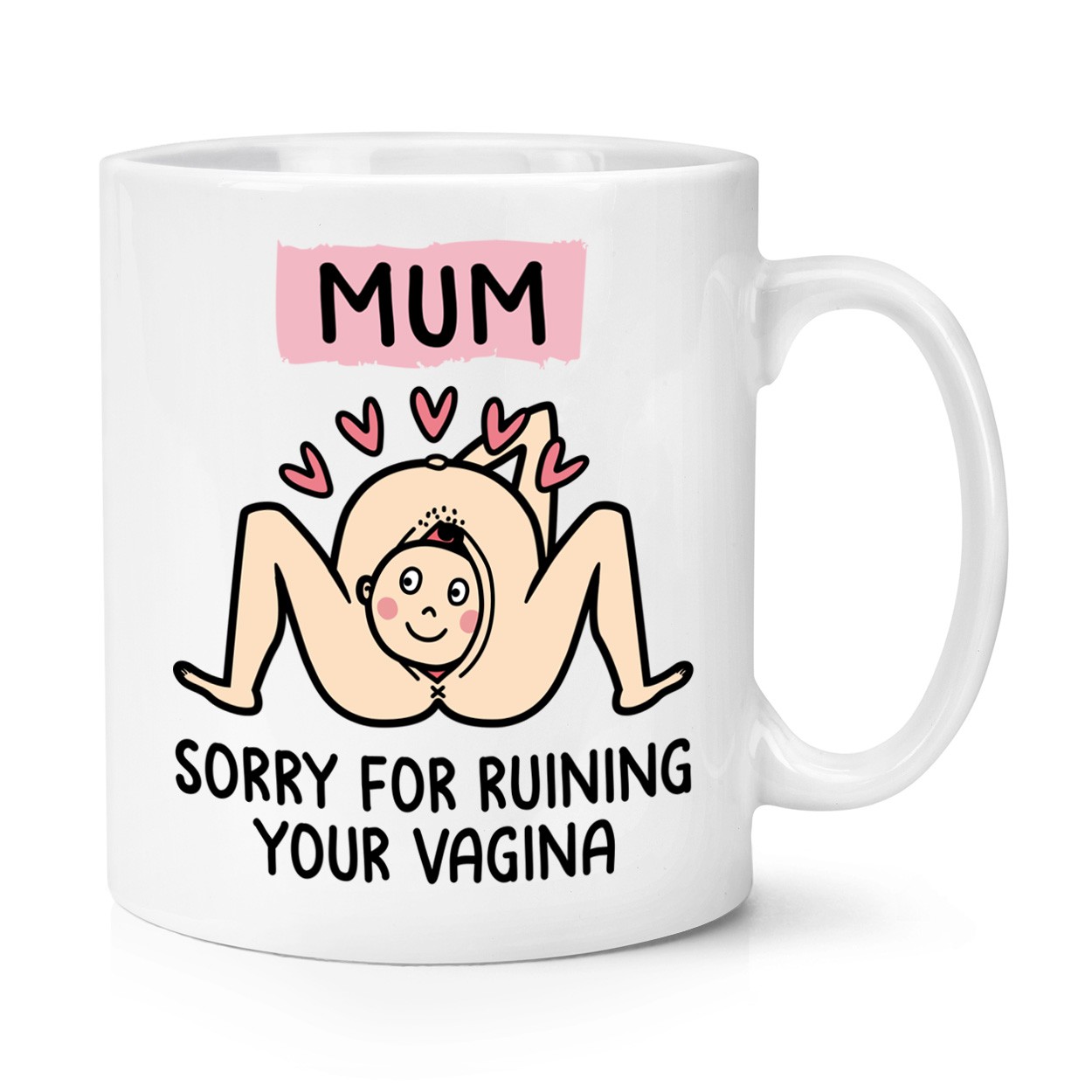 Mum Sorry For Ruining Your Vagina 10oz Mug Cup Rude Love Fanny Mothers Day