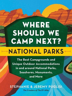 Wo sollen wir als nächstes campen?: Nationalparks: Die besten Campingplätze und einzigartige Außen
