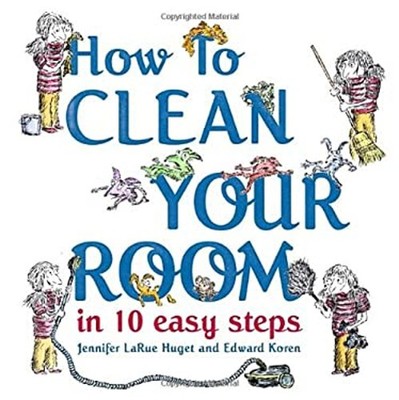 How to Clean Your Room in 10 Easy Steps Hardcover Jennifer LaRue