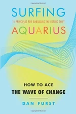 SURFING AQUARIUS: HOW TO ACE THE WAVE OF CHANGE By Dan Furst **Mint Condition**