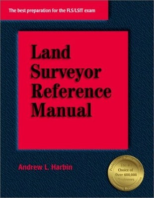 Land Surveyor Reference Manual by Andrew L. Harbin