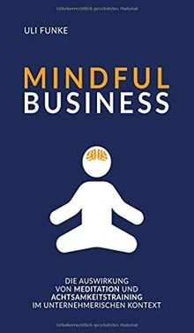 MINDFUL BUSINESS: Die Auswirkung von Meditation und Acht... | Buch | Zustand gut