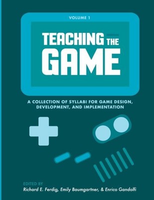 Teaching the Game: Eine Sammlung von Lehrplänen für Game Design, Entwicklung und Imp