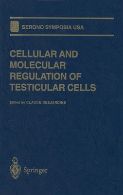 Cellular and Molecular Regulation of Testicular Cells - 9781461275190