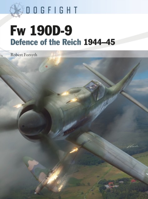 Fw 190D-9 Defence of the Reich 1944–45 by Robert Forsyth (Paperback Book)