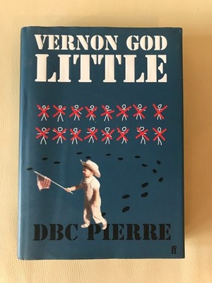 Vernon God Little by DBC Pierre Hardcover First Edition First Impression