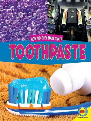 Toothpaste (How Do They Make That?)