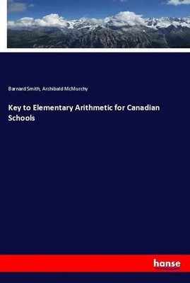 Barnard Smith (u. a.) | Key to Elementary Arithmetic for Canadian Schools | Buch