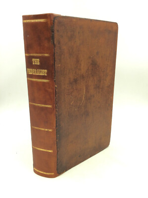 THE FEDERALIST by Alexander Hamilton, James Madison, and John Jay - 1826 - 