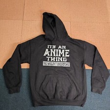 Its an Anime Thing You Wouldnt Understand Hoodie Sweatshirt Medium Black P0b