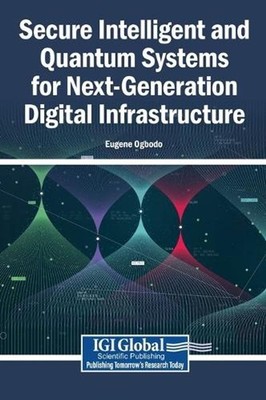 Secure Intelligent and Quantum Systems for Next-Generation Digital Infrastructur