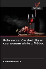 Rola szczepw drody w czerwonym winie z Mdoc by Cl?mence Pauly (Polish) Paperback