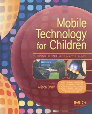 Mobile Technology for Children: Designing for Interaction and Le