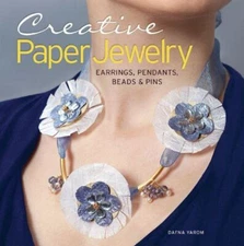 Creative Paper Jewelry: Earrings, Pendants, Beads and Pins (New)