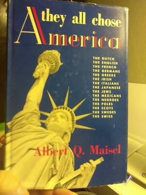 They All Chose America by Maisel, Albert Q.  Hardcover 1957