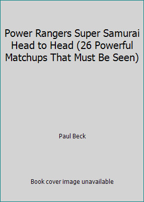 Power Rangers Super Samurai Head to Head (26 Powerful Matchups That Must Be...