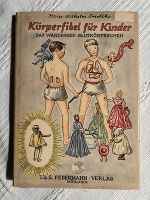 Körperfibel für Kinder - Das wandernde Blutkörperchen. Hans-Wilhelm Smolik, 1951