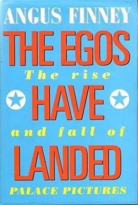 The Egos Have Landed: Rise and Fall o..., Finney, Angus