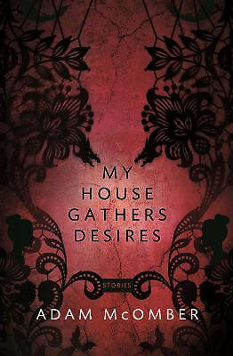 My House Gathers Desires By Adam McOmber - New Copy - 9781942683414