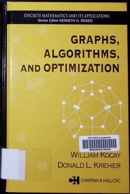 Graphs, algorithms, and optimization William Kocay, Donald L. Kreher. Discrete m