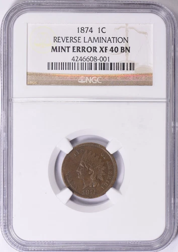 1874  -  INDIAN  HEAD  CENT  -  NGC  XF 40  -  MINT  ERROR