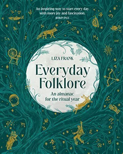 Everyday Folklore: An Almanac for the Ritual Year, Liza Frank, New condition, Bo