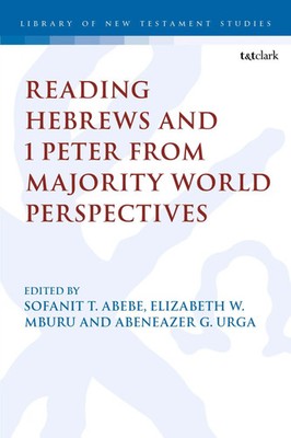 Sofanit T. Abebe (u. a.) | Reading Hebrews and 1 Peter from Majority World...