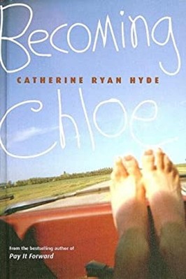 Becoming Chloe Library Binding Catherine Ryan Hyde