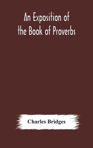 Charles Bridges | An Exposition Of The Book Of Proverbs | Buch | Englisch (2020)-image