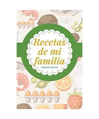 Mi Libro de Recetas: Mis recetas familiares | Libro de cocina de recetas familia