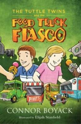 The Tuttle Twins and the Food Truck Fiasco! - Paperback By Connor Boyack - GOOD