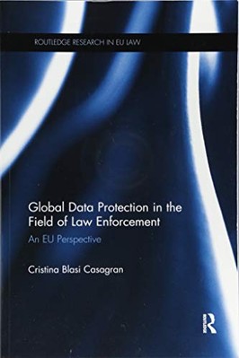 Global Data Protection in the Field of Law Enforcement: An EU Perspective by ...