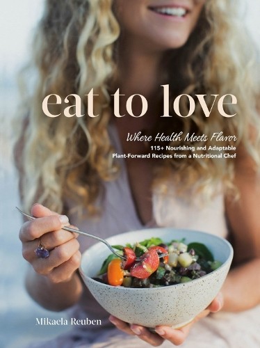 Eat to Love by Mikaela Reuben - 9780525612148