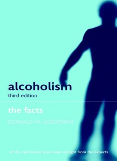 Alcoholism: The Facts By Donald W. Goodwin. 9780192630612