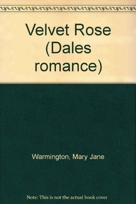 Velvet Rose (Dales romance) - Warmington, Mary Jane