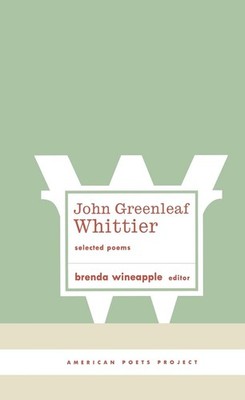 John Greenleaf Whittier: Selected Poems: (American Poets Project #10) by John Gr