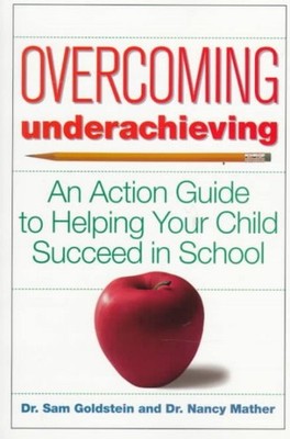 Overcoming Underachieving : An Action Guide to Helping Your Child Succeed in ...