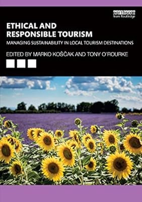 Ethical and Responsible Tourism: Managing Sustainability in Local Tourism Destin