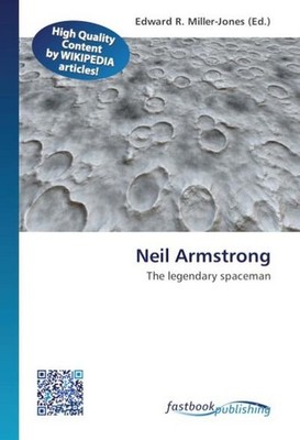 Neil Armstrong: The legendary spaceman Edward R. Miller-Jones