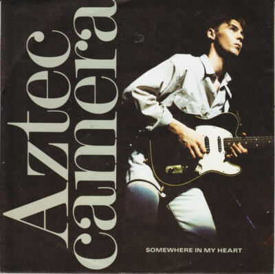 Aztec Camera - Somewhere In My Heart (7'', Single)