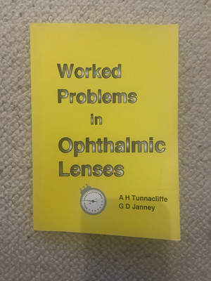 Worked Problems in Ophthalmic Lenses by Alan H. Tunnacliffe, G.D. Janney...