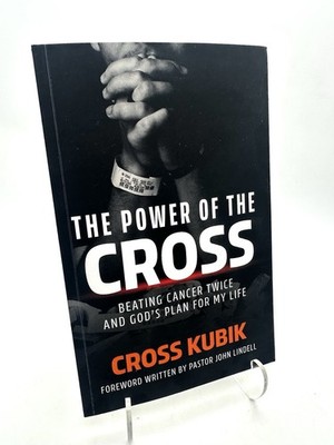The Power Of The Cross by Cross Kubik (2024) - SIGNED First Edition