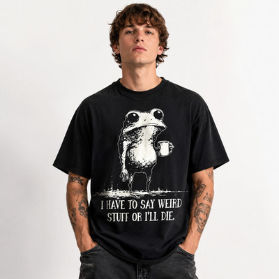 I Have to Say Weird Stuff Or I'll Die Funny Frog Meme Graphic T-Shirt