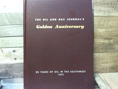 50 Years of Oil in the Southwest The Oil & Gas Journal: Golden Anniversary 1951