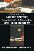 Outline To The Pauline Epistles Including An Outline To The Epistle Of Hebrews