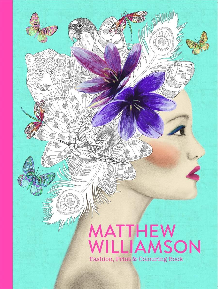 Matthew Williamson: Fashion, Print and Colouring Book, New 9781780678979