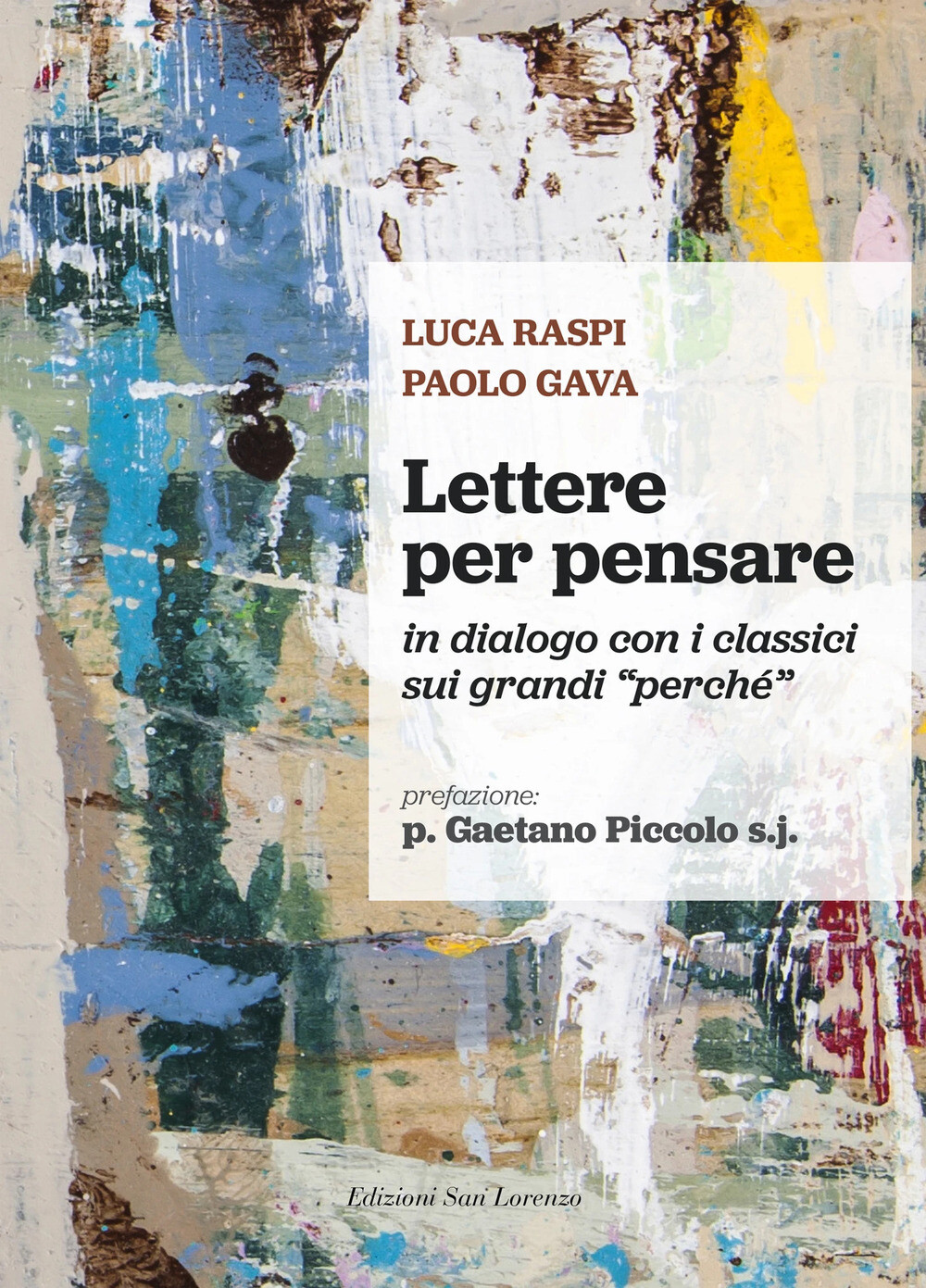 Lettere per pensare. In dialogo con i classici sui grandi «perché» - Raspi...