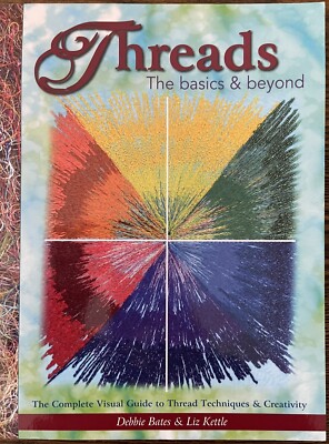 Threads The Basics & Beyond, The Complete Visual Guide to Thread Techniques : VG