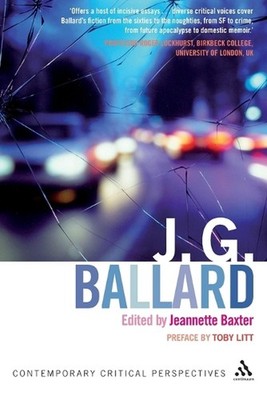J. G. Ballard: Contemporary Critical Perspectives by Dr Jeannette Baxter (Englis